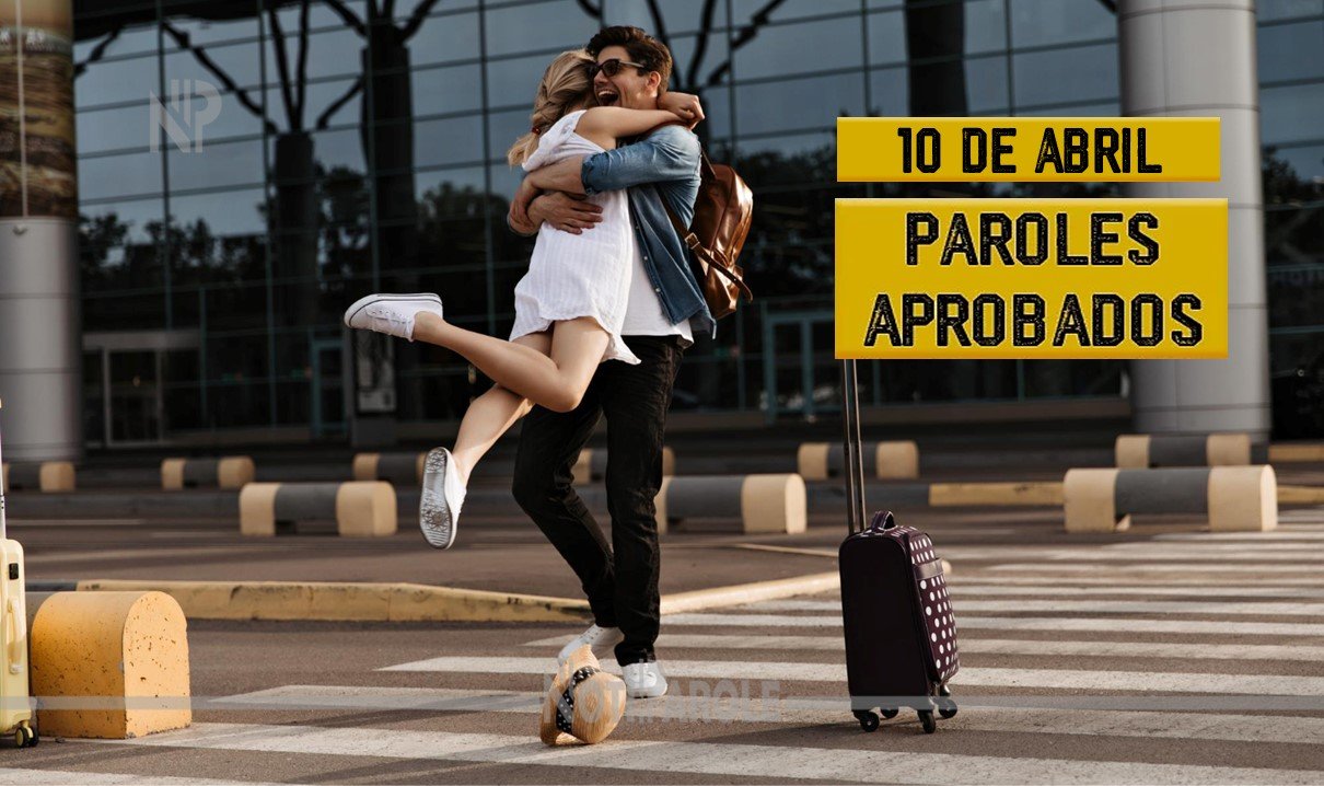 1 Conoce los Paroles Aprobados 10 de abril CHNV 1 notiparole.com
