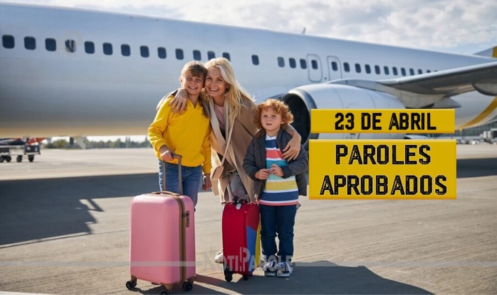 Noticias Parole Humanitario Paroles Aprobados 23 abril CHNV notiparole.com