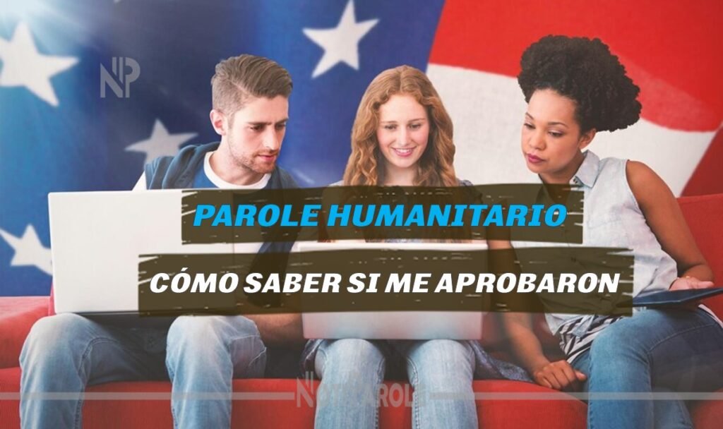 Cómo Saber Si Me Aprobaron El Parole Humanitario 2024 notiparole