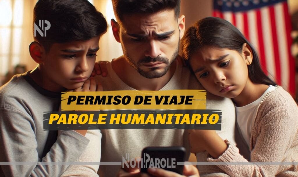 Permiso de Viaje Parole Humanitario Esperas y Negaciones 2024 notiparole.com