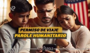 Permiso de Viaje Parole Humanitario Esperas y Negaciones 2024 notiparole.com