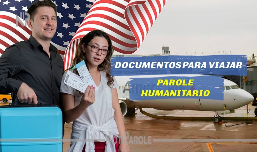 Qué documentos necesitas para viajar por Parole en 2024 notiparole.com