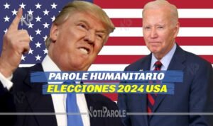 Qué será del Parole Humanitario tras las Elecciones 2024 notiparole.com 1