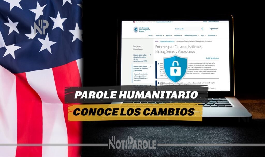 Parole Humanitario noticias Estos son los nuevos cambios notiparole.com