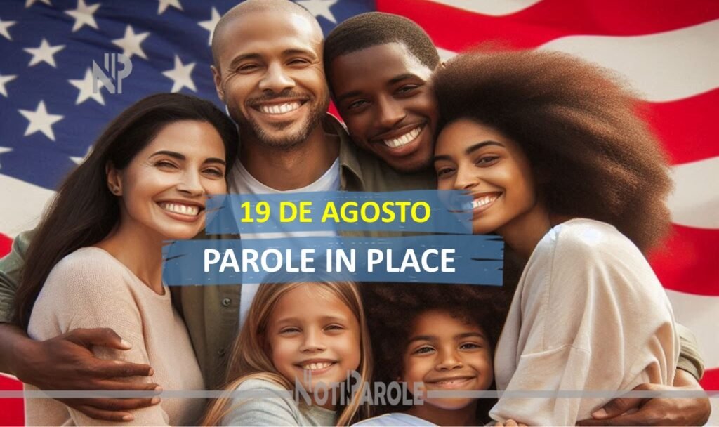 USCIS Parole in Place 2024 Qué Sucederá el 19 de Agosto notiparole.com